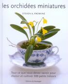 Couverture du livre « Les orchidées miniatures » de Steven Frowine et Dominique Brochet aux éditions Rouergue