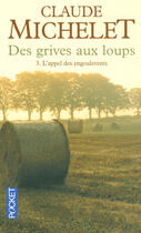 Couverture du livre « Des grives aux loups t.3 : l'appel des engoulevents » de Claude Michelet aux éditions Pocket