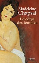 Couverture du livre « Le corps des femmes » de Madeleine Chapsal aux éditions Fayard