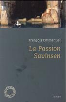 Couverture du livre « La passion savinsen » de Francois Emmanuel aux éditions Espace Nord