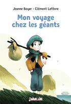 Couverture du livre « Mon voyage chez les géants » de Jeanne Boyer et Clement Lefevre aux éditions Bayard Jeunesse