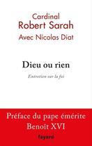 Couverture du livre « Dieu ou rien » de Nicolas Diat et Robert Sarah aux éditions Fayard