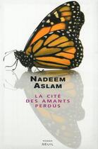 Couverture du livre « Cite des amants perdus (la) » de Nadeem Aslam aux éditions Seuil
