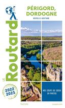 Couverture du livre « Guide du Routard ; Périgord, Dordogne (Nouvelle-Aquitaine) (édition 2022/2023) » de Collectif Hachette aux éditions Hachette Tourisme