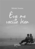 Couverture du livre « Eva me vacille bien » de Michel Journo aux éditions Persee