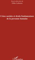 Couverture du livre « Crises sociales et droits fondamentaux de la personne humaine » de Gilles Lebreton aux éditions L'harmattan