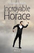 Couverture du livre « Incroyable Horace » de Christophe Ruaults aux éditions Michalon