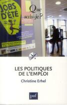 Couverture du livre « Les politiques de l'emploi (2e édition) » de Christine Erhel aux éditions Que Sais-je ?