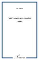 Couverture du livre « Pas d'paradis aux caraibes » de Jackson Carl aux éditions Editions L'harmattan