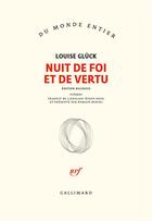 Couverture du livre « Nuit de foi et de vertu » de Louise Gluck aux éditions Gallimard