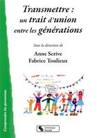 Couverture du livre « Transmettre : un trait d'union entre les générations » de Anne Scrive et Fabrice Toulieux aux éditions Chronique Sociale