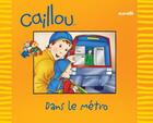 Couverture du livre « Caillou ; dans le métro » de Johanne Mercier et Pierre Brignaud aux éditions Chouette