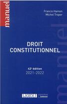 Couverture du livre « Droit constitutionnel (édition 2021/2022) » de Michel Troper et Francis Hamon aux éditions Lgdj