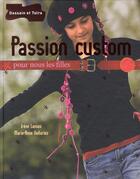 Couverture du livre « Passion custom pour nous les filles » de Marie-Anne Voituriez et Irene Lassus aux éditions Dessain Et Tolra