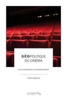 Couverture du livre « Géopolitique du cinéma : de la mondialisation à la plateformisation » de Chloe Delaporte aux éditions Le Cavalier Bleu