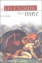 Couverture du livre « Le légendaire de la mer » de Jean Merrien aux éditions Terre De Brume