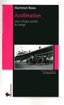 Couverture du livre « Accélération ; une critique sociale du temps » de Hartmut Rosa aux éditions La Decouverte