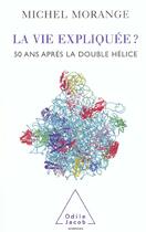 Couverture du livre « La vie expliquee ? - 50 ans apres la double helice » de Michel Morange aux éditions Odile Jacob