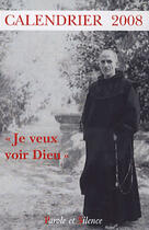 Couverture du livre « Calendrier 2008 ; je veux voir dieu » de N-Dame De Vie aux éditions Parole Et Silence
