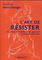Couverture du livre « L'art de résister » de Andrea Marcolongo aux éditions Gallimard