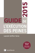 Couverture du livre « Guide de l'éxécution des peines » de Laurent Griffon-Yarza aux éditions Lexisnexis