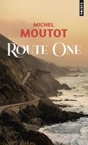Couverture du livre « Route one » de Michel Moutot aux éditions Points
