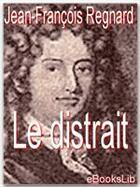 Couverture du livre « Le distrait » de Jean-Francois Regnard aux éditions Ebookslib