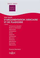 Couverture du livre « Petit traité d'argumentation judiciaire et de plaidoirie (édition 2022/2023) » de Francois Martineau aux éditions Dalloz