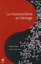 Couverture du livre « La mucoviscidose en héritage » de Nadine Pellen aux éditions Ined