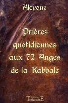 Couverture du livre « Prières quotidiennes aux 72 anges de la kabbale » de Alcyone aux éditions Trajectoire