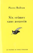 Couverture du livre « Six Crimes Sans Assassin » de Pierre Boileau aux éditions Editions Du Masque