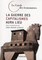Couverture du livre « La guerre des capitalismes aura lieu » de Cercle Economistes aux éditions Perrin