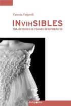 Couverture du livre « InVIHsibles : trajectoires de femmes séropositives » de Vanessa Fargnoli aux éditions Antipodes Suisse