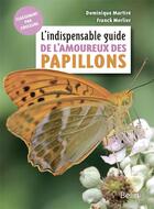 Couverture du livre « L'indispensable guide de l'amoureux des papillons » de Dominique Martire et Franck Merlier aux éditions Belin