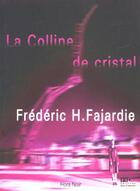 Couverture du livre « La Colline De Cristal » de Frederic-H. Fajardie aux éditions Hors Commerce