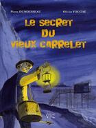 Couverture du livre « Le secret du vieux Carrelet » de Olivier Fouche et Pierre Dumousseau aux éditions Croit Vif