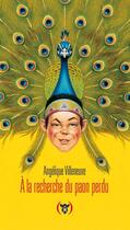 Couverture du livre « À la recherche du paon perdu » de Angelique Villeneuve aux éditions Les Grandes Personnes