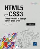 Couverture du livre « HTML5 et CSS3 ; faites évoluer le design de vos sites web (3e édition) » de Christophe Aubry aux éditions Eni