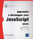 Couverture du livre « Apprendre à développer avec JavaScript : des bases à l'utilisation de frameworks » de Christian Vigouroux aux éditions Eni