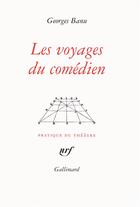Couverture du livre « Les voyages du comédien » de Georges Banu aux éditions Gallimard
