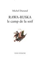 Couverture du livre « Rawa-Ruska le camp de la soif » de Michel Dunand aux éditions Voix D'encre