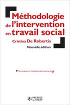 Couverture du livre « Méthodologie de l'intervention en travail social » de Cristina De Robertis aux éditions Ehesp