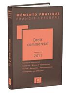 Couverture du livre « Mémento pratique ; mémento droit commercial (édition 2011) » de  aux éditions Lefebvre