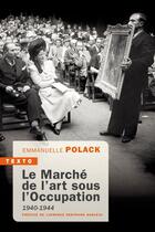 Couverture du livre « Le marché de l'art sous l'Occupation, 1940-1944 » de Emmanuelle Polack aux éditions Tallandier