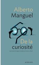 Couverture du livre « De la curiosité » de Alberto Manguel aux éditions Actes Sud
