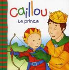 Couverture du livre « Caillou ; le prince » de Pierre Brignaud et Jocelyne Sanschagrin aux éditions Chouette