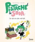 Couverture du livre « Pistache & Soda ; le sérum de vérité » de Miss Paty et Paule Battault aux éditions Larousse