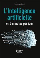 Couverture du livre « L'intelligence artificielle en 5 minutes par jour » de Stephane D' Ascoli aux éditions First