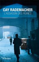 Couverture du livre « L'assassin des ruines » de Cay Rademacher aux éditions Editions Du Masque