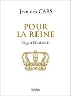 Couverture du livre « Pour la reine » de Jean Des Cars aux éditions Perrin